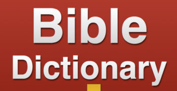 Bible Dictionaries | Free Christian Resources